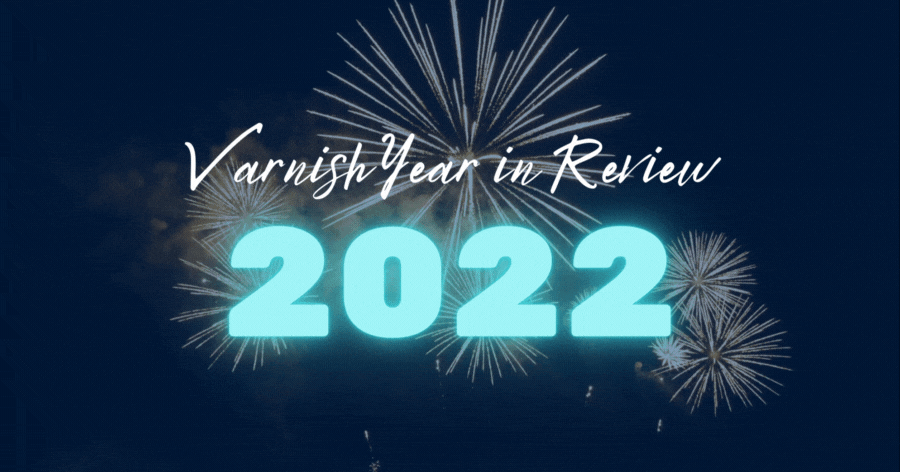 Varnish_Year_In_Review_2022 (1)