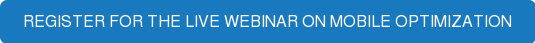 Register for the live webinar on mobile optimization