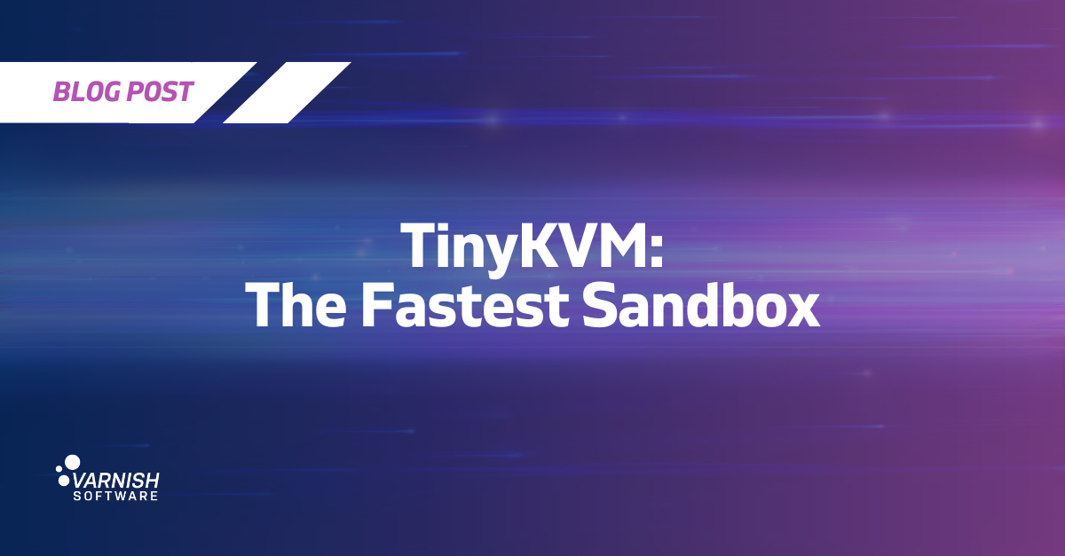 TinyKVM: Fast sandbox that runs on top of Varnish