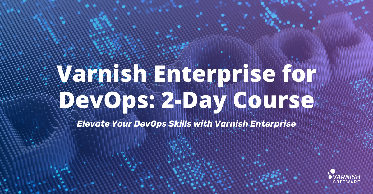 Varnish Training DevOps 2 Day Course
