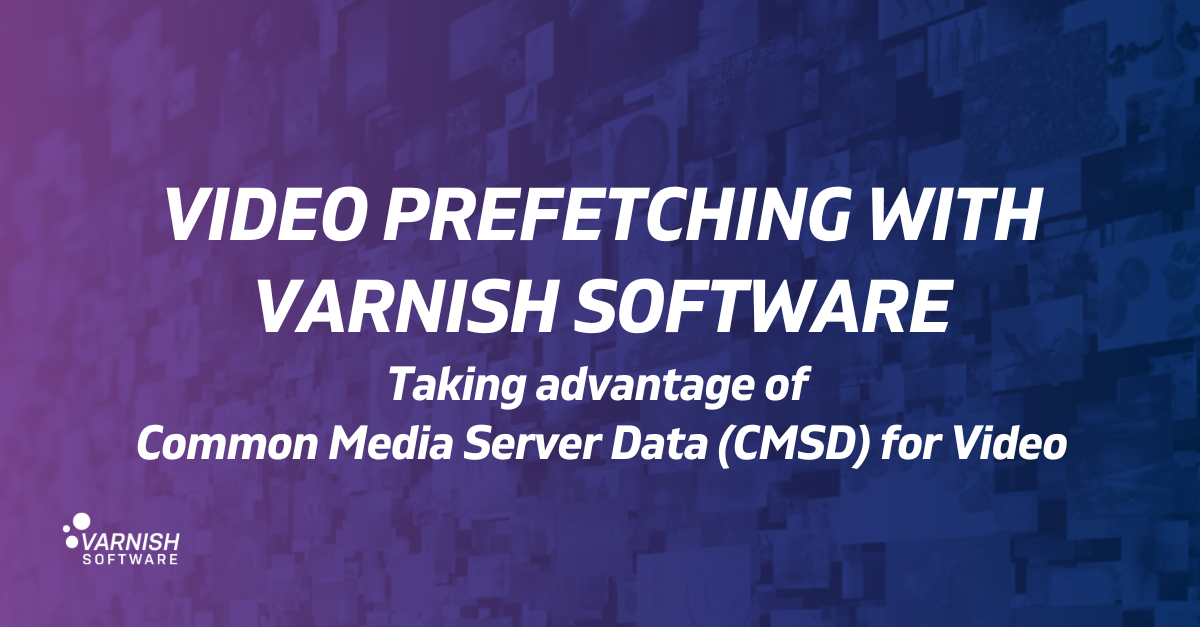 Video Prefetching with Varnish Software