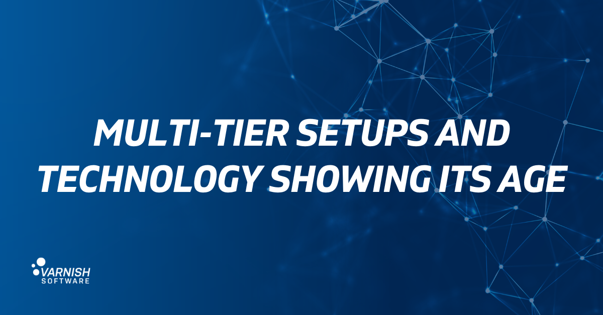 Multi-Tier Setups and Technology Showing Its Age